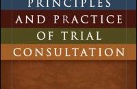 "[Trial] consultants are best understood as allied with attorneys, avidly pursuing the goals of the side that has retained them."   Dr. Brodsky allies trial consultants and attorneys at the outset of this straightforward text in his attempt to discourage stereotypes and affirmatively describe who trial consultants are and (some […]